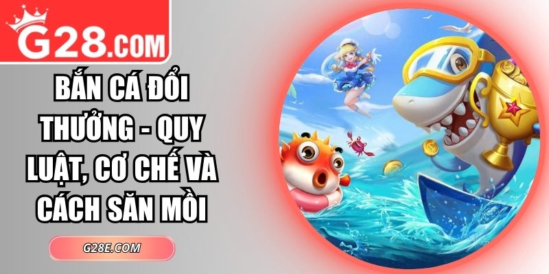 Bắn cá đổi thưởng