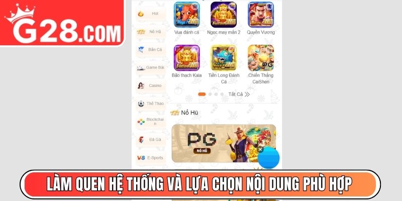 Làm quen hệ thống và lựa chọn nội dung phù hợp