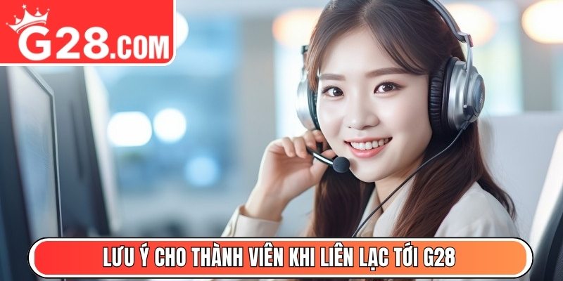 Lưu ý cho thành viên khi liên lạc tới G28