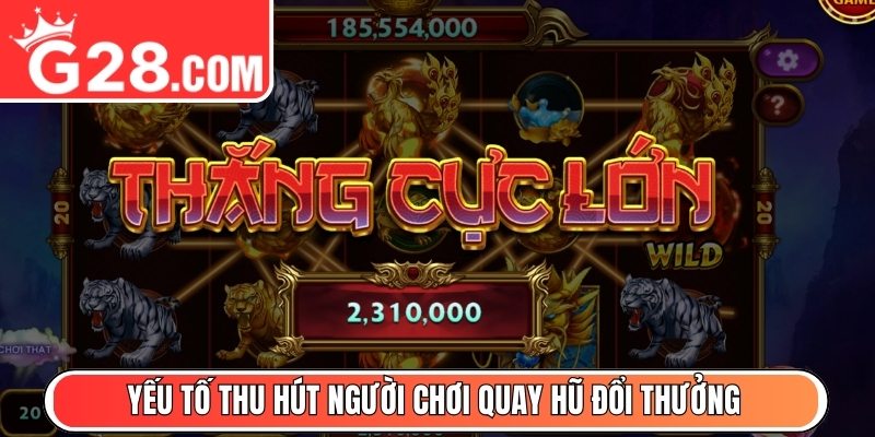 Yếu tố thu hút người chơi quay hũ đổi thưởng