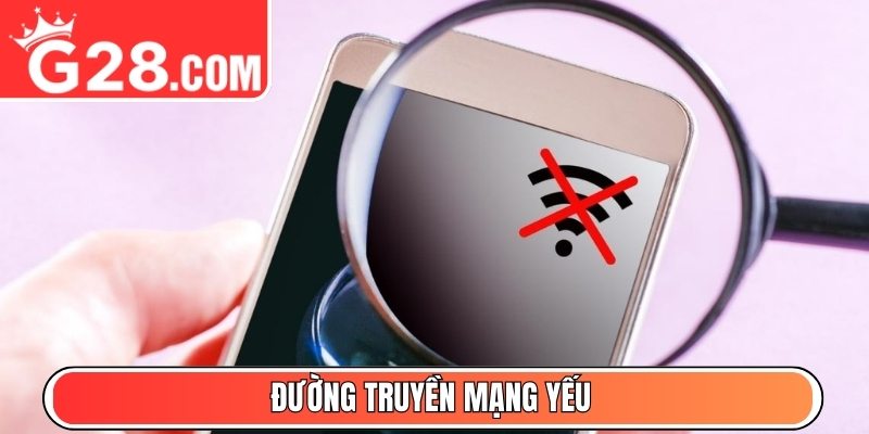 Đường truyền mạng yếu